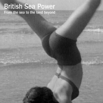 British Sea Power From the sea to the Land beyond
